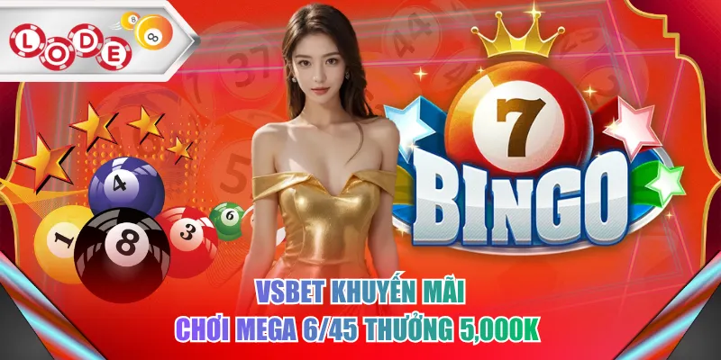 VSBET khuyến mãi chơi Mega 6/45 thưởng 5,000K 